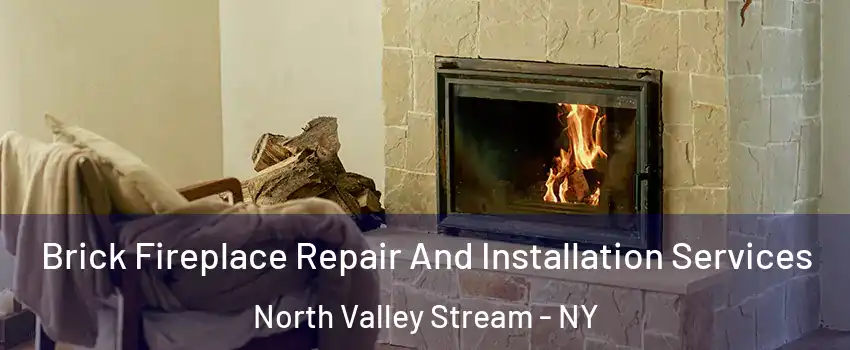  Brick Fireplace Repair And Installation Services North Valley Stream - NY