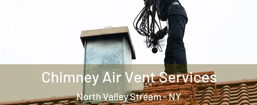  Chimney Air Vent Services North Valley Stream - NY