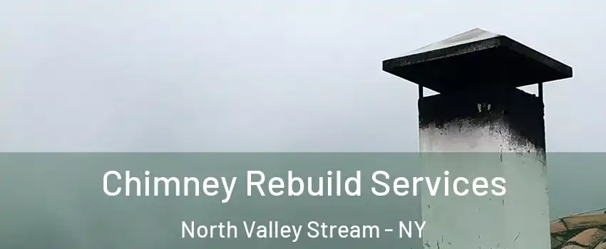  Chimney Rebuild Services North Valley Stream - NY