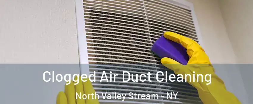  Clogged Air Duct Cleaning North Valley Stream - NY