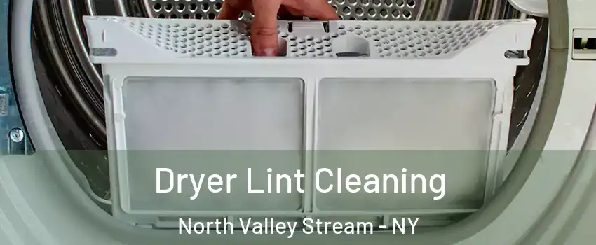  Dryer Lint Cleaning North Valley Stream - NY