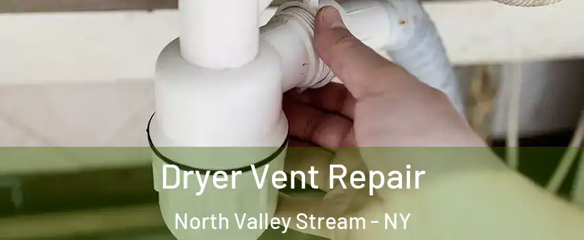  Dryer Vent Repair North Valley Stream - NY