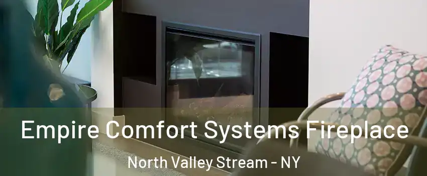  Empire Comfort Systems Fireplace North Valley Stream - NY