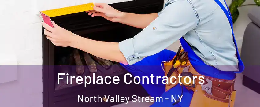  Fireplace Contractors North Valley Stream - NY