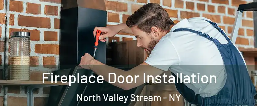  Fireplace Door Installation North Valley Stream - NY