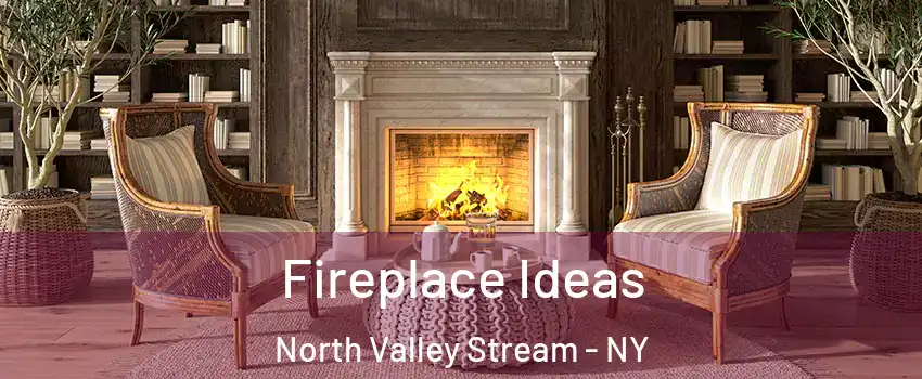 Fireplace Ideas North Valley Stream - NY