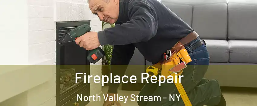  Fireplace Repair North Valley Stream - NY