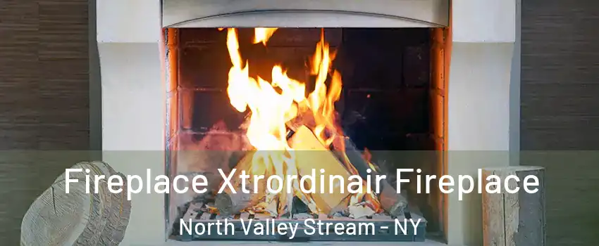  Fireplace Xtrordinair Fireplace North Valley Stream - NY
