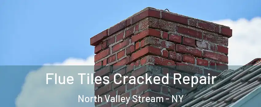  Flue Tiles Cracked Repair North Valley Stream - NY