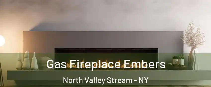  Gas Fireplace Embers North Valley Stream - NY