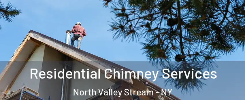  Residential Chimney Services North Valley Stream - NY