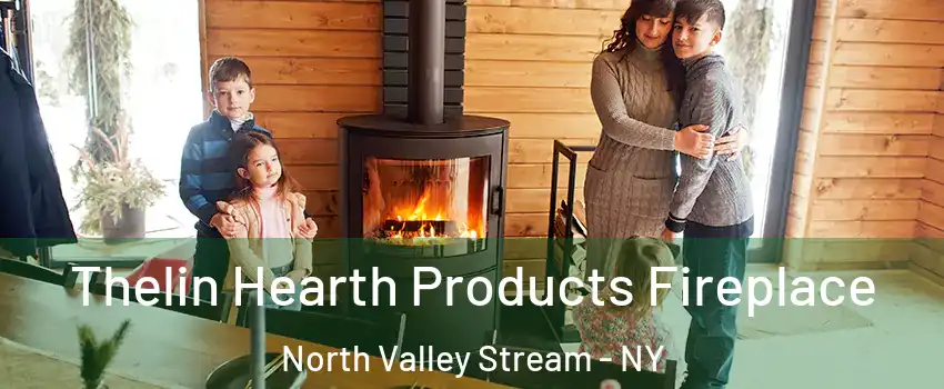  Thelin Hearth Products Fireplace North Valley Stream - NY