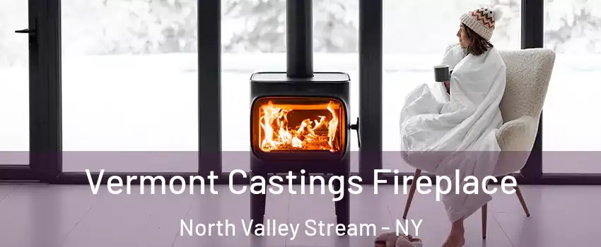  Vermont Castings Fireplace North Valley Stream - NY