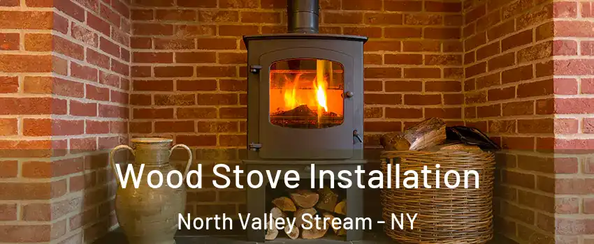  Wood Stove Installation North Valley Stream - NY